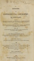 view An epitome of experimental chemistry : in three parts ... / by William Henry, M.D. ... ; to which are added, notes on various subjects ... by B. Silliman, professor of Chemistry.