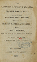 view The gentleman's, farmer's & travellers pocket companion : containing many valuable preventatives incident to horses, cattle and sheep : also, many receipts for the cure of the same when diseased / by Henry C. Hicks, of Dorchester County, Maryland.