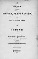 view An essay on the history, preparation, and therapeutic uses of iodine / by Samuel J. Hobson.