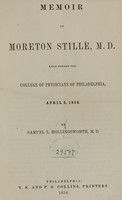 view Memoir of Moreton Stillé, M. D : read before the College of Physicians of Philadelphia, April 2, 1858 / by Samuel L. Hollingsworth.