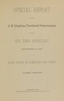 view Special report of J.D. Hopkins, Territorial Veterinarian, to Gov. Thos. Moonlight, September 12, 1887 : with paper on glanders and farcy, Wyoming Territory.