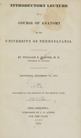 view Introductory lecture to a course of anatomy in the University of Pennsylvania : delivered November 7th, 1831 and published at the request of the medical class / by William E. Horner.