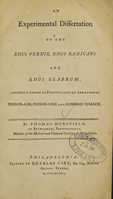 view An experimental dissertation on the rhus vernix, rhus radicans and rhus glabrum : commonly known in Pennsylvania by the names of poison-ash, poison-vine and common sumach / by Thomas Horsfield, of Bethlehem, Pennsylvania, member of the Medical and Chemical Societies of Philadelphia.