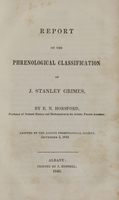 view Report on the phrenological classification of J. Stanley Grimes / by E.N. Horsford ... ; adopted by the Albany Phrenological Society, September 3, 1840.