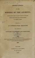 view Observations on the surgery of the ancients : vindicating their claims to many of the reputed discoveries and improvements of modern times.  Delivered as an introductory discourse to a course of lectures on surgery and midwifery.