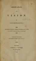 view Observations on vision : ...  Read before the Royal Society of London, May 1, 1794, and published in their Transactions of the same year.  Communicated to the Society by George Pearson.