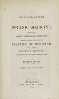 view An improved system of botanic medicine : founded upon correct physiological principles : comprising a complete treatise on the practice of medicine, with a copious materia medica / by Horton Howard.