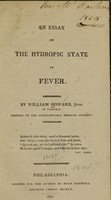 view An essay on the hydropic state of fever / by William Howard, junr.