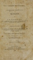 view To consumptives : information respecting the practice of F.H. Ramadge : containing an account of several cases in relation to this practice, in which it has been beneficial in this country, with other corroborative testimony / by J.M. Howe.