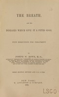 view The breath, and the diseases which give it a fetid odor : with directions for treatment / by Joseph W. Howe.