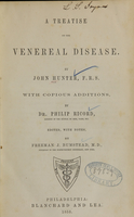 view A treatise on the venereal disease / by John Hunter ; with copious additions by Philip Ricord ; edited, with notes, by Freeman J. Bumstead.