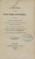 view A winter in the West Indies and Florida : containing general observations upon modes of travelling, manners and customs, climates and productions, with a particular description of St. Croix, Trinidad de Cuba, Havana, Key West, and St. Augustine, as places of resort for northern invalids / by an invalid.