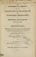 view An experimental inquiry into the proximate cause of death from suspended respiration in drowning and hanging, with the means of resuscitation : submitted as an inaugural essay to the public examination of the trustees and professors of the College of Physicians and Surgeons in the University of the State of New-York, Samuel Bard, M.D. president, for the degree of Doctor of Medicine, on the 3d of May, 1814 / by Ansel W. Ives, honorary member of the American Aesculapian Society.