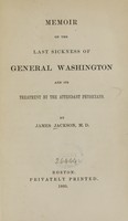 view Memoir on the last sickness of General Washington and its treatment by the attendant physicians.