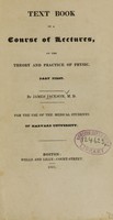 view Text book of a course of lectures, on the theory and practice of physic: for the use of the medical students of Harvard University (Part 1).