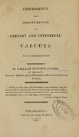 view Experiments and observations on urinary and intestinal calculi : with engravings / by William Stephen Jacobs, of Brabant ; honorary member of the Philadelphia Medical and Chemical societies.