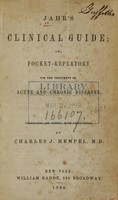 view Jahr's clinical guide, or pocket-repertory for the treatment of acute and chronic diseases / translated and edited, with annotations, by Charles J. Hempel.