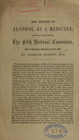 view The effects of alcohol as a medicine : an essay read before the Fifth National Convention, held at Saratoga, August 1, 2, and 3, 1865 / by Charles Jewett, M.D.