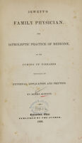 view Jewett's Family physician : the iatroleptic practice or medicine, or the curing of diseases principally by external application and friction / by Moses Jewett.