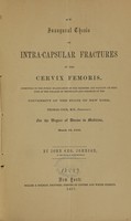 view An inaugural thesis on intra-capsular fractures of the cervix femoris : submitted to the public examination of the trustees and faculty of medicine of the College of Physicians and Surgeons of the University of the State of New York for the degree of doctor in medicine, March 12, 1857 / by John Geo. Johnson.