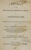 view Lectures on the applications of chemistry and geology to agriculture / by Jas. F.W. Johnston.