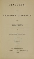 view Glaucoma : its symptoms, diagnosis, and treatment / by Peter Dirck Keyser.