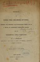 view Method of using the chlorides of soda, either for dressing ill-conditioned sores, or as a means of purifying unhealthy places, and of disinfecting animal substances. Transl. by Jacob Porter.