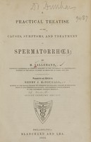 view A practical treatise on the causes, symptoms, and treatment of spermatorrhoea / by M. Lallemand ; translated and edited by Henry J. McDougall.
