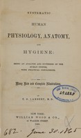 view Systematic human physiology, anatomy, and hygiene : being an analysis and synthesis of the human system, with practical conclusions ; many new and complete illustrations / by T. S. Lambert, M. D.