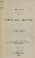 view A review of Homoeopathy, allopathy, and "young physic" / by L.M. Lawson.