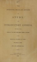 view The incentives, means, and rewards of study : an introductory address, delivered at the opening of the thirty-third annual course of lectures in the Medical College of Ohio, November 1, 1852 / by L.M. Lawson.
