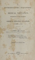 view An introductory discourse on medical education : delivered to the students of Geneva Medical College, October 1, 1844 / by Charles A. Lee.