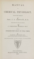 view Manual of chemical physiology / from the German of C.G. Lehmann ; translated with notes and additions by J. Cheston Morris ; with an introductory essay on vital force by Samuel Jackson.