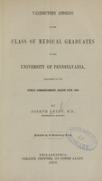 view Valedictory address to the class of medical graduates of the University of Pennsylvania : delivered at the public commencement, March 27th, 1858 / by Joseph Leidy.