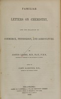 view Familiar letters on chemistry, and its relation to commerce, physiology, and agriculture / by Justus Liebig ... ; edited by John Gardner.