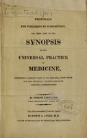 view Proposals for publishing by subscription, the first part of the Synopsis of the universal practice of medicine : exhibiting a concise view of all diseases / ...  By Joseph Lieutaud ...  Now first translated from the Latin, by Edward A. Atlee.