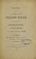 view A description of the American yellow fever, which prevailed at Charleston, in South Carolina, in the year 1748 / by Doctor John Lining, physician at Charleston.