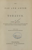 view The use and abuse of tobacco / by John Lizars.