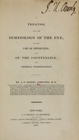 view A treatise upon the semeiology of the eye, for the use of physicians : and of the countenance, for criminal jurisprudence / by J.F Daniel Lobstein.
