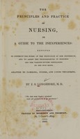 view The principles and practice of nursing, or, A guide to the inexperienced : designed to instruct the nurse in the principles of her profession, and to assist the inexperienced in performing the various duties pertaining to the sick room : adapted to families, nurses, and young physicians / by J.S. Longshore.