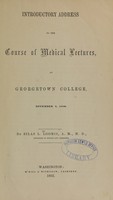 view Introductory address to the course of medical lectures : at Georgetown College, November 3, 1862 / by Silas L. Loomis.