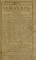 view An astronomical diary, or Almanack, for the year of Christian aera, 1781 : calculated for the meridian of Boston in America; latitude 42 degrees 25 minutes north / by Nathanael Low.