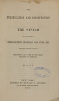 view The purification and disinfection of the system by a proper use of fresh-burned charcoal and pure air : better than poisoning it for the prevention and cure of the great majority of diseases / by A.S.L.