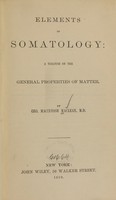 view Elements of somatology : a treatise on the general properties of matter / by Geo. Macintosh Maclean.