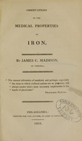view Observations on the medical properties of iron / by James C. Madison, of Virginia.
