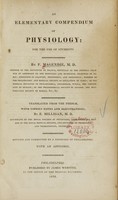 view An elementary compendium of physiology for the use of students / by F. Magendie ; translated from the French, with copious notes and illustrations, by E. Milligan ; revised and corrected by a physician of Philadelphia, with an appendix.