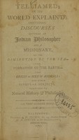 view Telliamed, or, The world explain'd : containing discourses between an Indian philospher and a missionary, on the diminution of the sea, the formation of the earth, the origin of men & animals : and other singular subjects, relating to natural history & philosphy ; a very curious work.