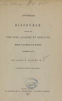 view Anniversary discourse, before the New-York Academy of Medicine : delivered in the Church of the Crucifixion, November 8th, 1848 / by James R. Manley.