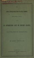 view On intra-capsular fracture of cervix femoris with bony union, and an interesting case of urinary calculi / by Alden March.