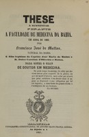 view These a sustentar perante á Faculdade de Medecina da Bahia em abril de 1865 para obter o grau de doutor em medecina / por Francisco José de Mattos.